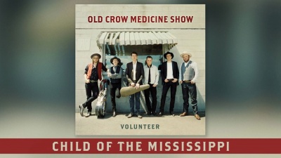 Old Crow Medicine Show - Child of the Mississippi