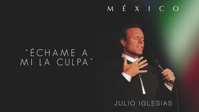Julio Iglesias - Échame a Mi la Culpa  