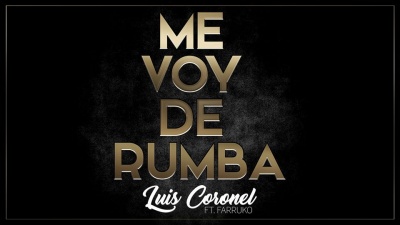 Luis Coronel、Farruko - Me Voy de Rumba   