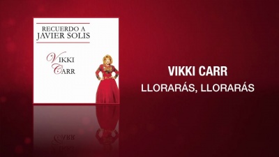 Vikki Carr - Llorarás, Llorarás
