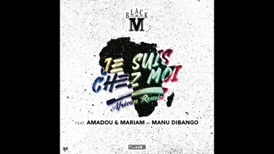 Black M、manu dibango、Amadou & Mariam - Je suis chez moi    