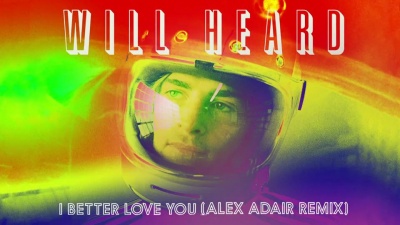 Will Heard - I Better Love You (Alex Adair Remix)