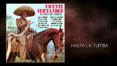 Vicente Fernández - Hasta la Tumba