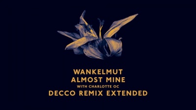 Wankelmut、Charlotte OC - Almost Mine (Decco Remix Extended)