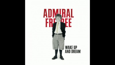 Admiral Freebee - Wake Up And Dream