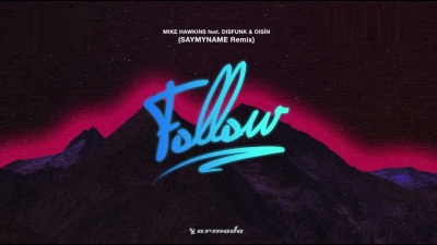 Mike Hawkins、Oisin、Disfunk - Follow (SAYMYNAME Remix)