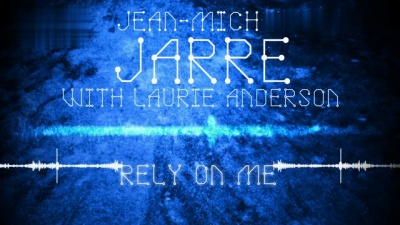 Jean Michel Jarre、Laurie Anderson - Rely on Me