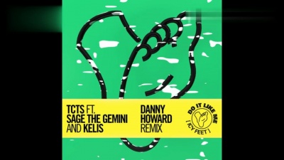 TCTS、Kelis、Sage the Gemini - Do It Like Me (Icy Feet) (Danny Howard Remix [Audio]) (Danny Howard Remix [Audio]) (Danny Howard Remix [Audio]) (Danny Howard Remix [Audio])