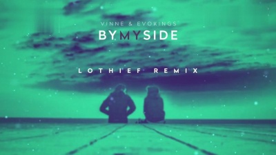 VINNE、Evokings、LOthief - By My Side (LOthief REMIX) (Pseudo Video) (Remix)