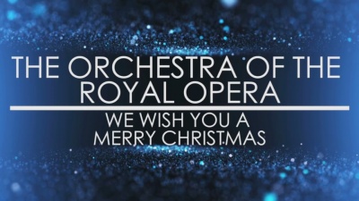 Orchestra of the Royal Opera House, Covent Garden - We Wish You a Merry Christmas