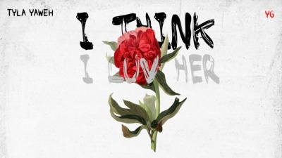Tyla Yaweh、YG - I Think I Luv Her