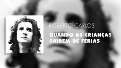 Roberto Carlos - Quando As Crianças Sairem De Férias
