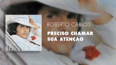 Roberto Carlos - Preciso Chamar Sua Atenção