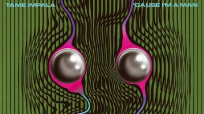 Tame Impala - 'Cause I'm A Man