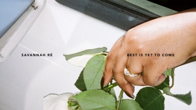 Savannah Ré - Best Is Yet To Come