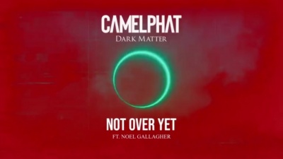 CamelPhat、Noel Gallagher - Not Over Yet