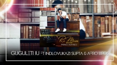 Prince Kaybee、Indlovukazi、Supta、Afro Brothers - Gugulethu