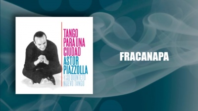 Astor Piazzolla、Astor Piazzolla y su Quinteto Nuevo Tango - Fracanapa