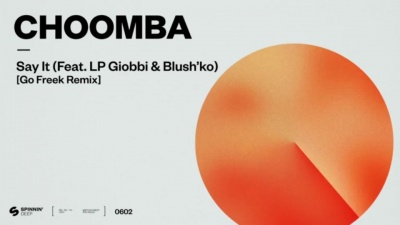 Choomba、Blush’ko、LP Giobbi - Say It(feat. LP Giobbi & Blush'ko)