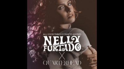 Nelly Furtado、Quarterhead - All Good Things(Come To An End)