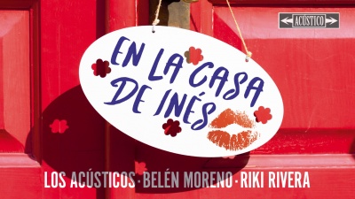 Riki RIvera、Belén Moreno、Los Acústicos - En la Casa de Inés