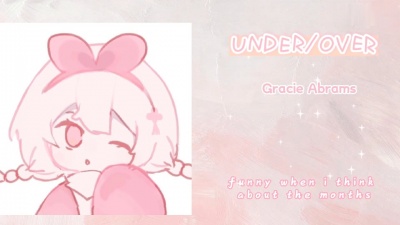 豆豆果 - Gracie Abrams《Under / Over》歌词饭制版