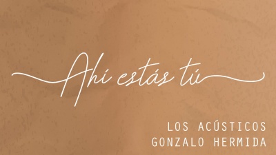 Gonzalo Hermida、Los Acústicos - Ahí Estás Tú
