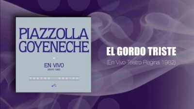Astor Piazzolla、roberto goyeneche - El Gordo Triste