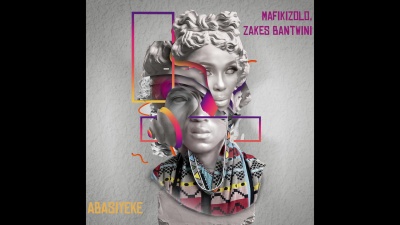 mafikizolo、zakes bantwini - Abasiyeke