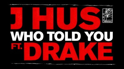 Drake、J Hus - Who Told You