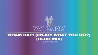 Wham! - Wham Rap!(Enjoy What You Do?)