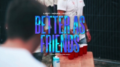 Hours、Lizot、Gigo'n'Migo - Better As Friends