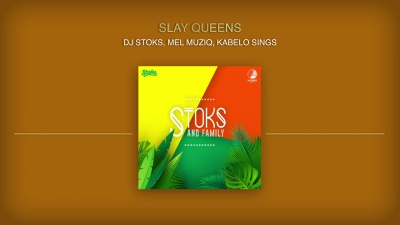DJ Stoks、Mel Muziq、Kabelo Sings - Slay Queens