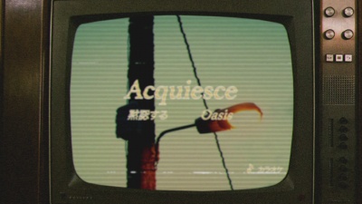 Oasis - Acquiesce