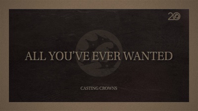 Casting Crowns - All You've Ever Wanted(Reimagined)