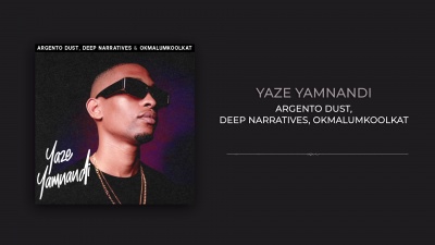 Argento Dust、Deep Narratives、Okmalumkoolkat - Yaze Yamnandi