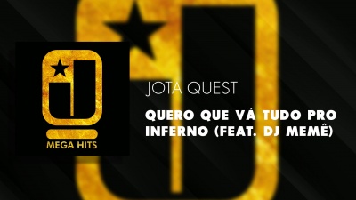 DJ Meme、Jota Quest - Quero Que Vá Tudo Pro Inferno