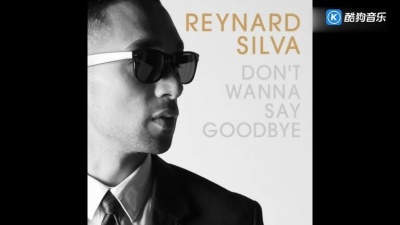 Reynard Silva - Don't Wanna Say Goodbye 试听版