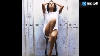 Selena Gomez、A$AP Rocky - <Good For You>试听版