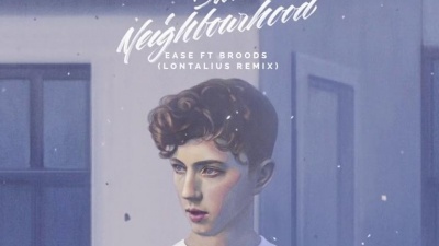 Troye Sivan、Broods - EASE (Lontalius Remix)