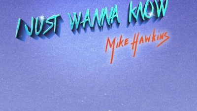 Mike Hawkins - I Just Wanna Know