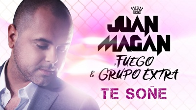 Juan Magan、Grupo Extra、Fuego - Te Soñe