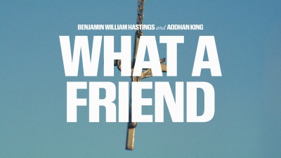 Benjamin William Hastings、Aodhan King - What A Friend