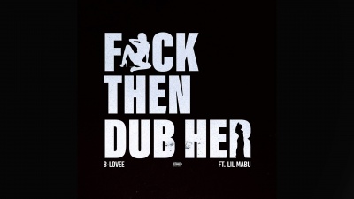 B-Lovee、Lil Mabu - Fuck Then Dub Her