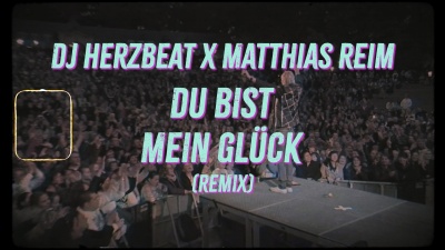 DJ Herzbeat、Matthias Reim - Du bist mein Glück