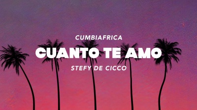 Cumbiafrica、Stefy de Cicco - Cuanto Te Amo