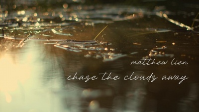 Matthew Lien - Chase The Clouds Away (逐云见日)