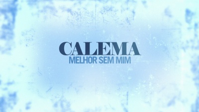 Calema - Melhor Sem Mim
