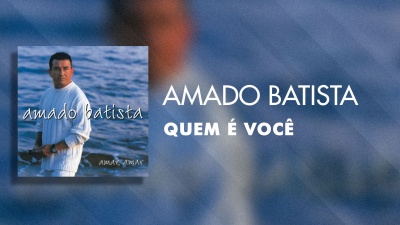 Amado Batista - Quem é Você