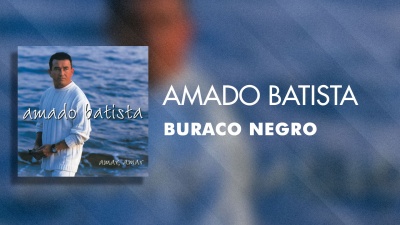 Amado Batista - Buraco Negro